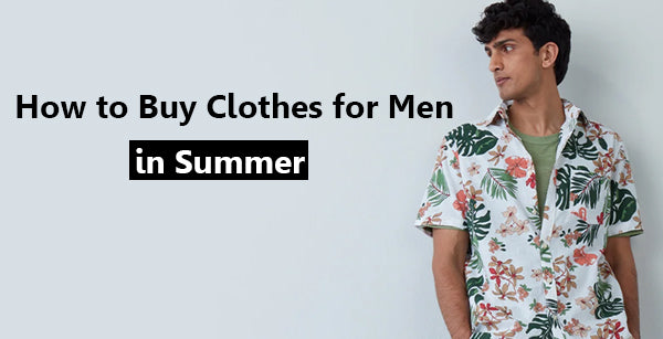 How to Buy Clothes for Men in Summer - EnemMall